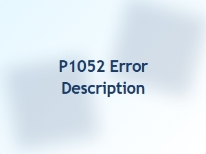 P1052 Error Description and Explanation
