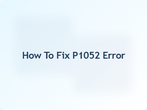 How to Fix P1052 Error